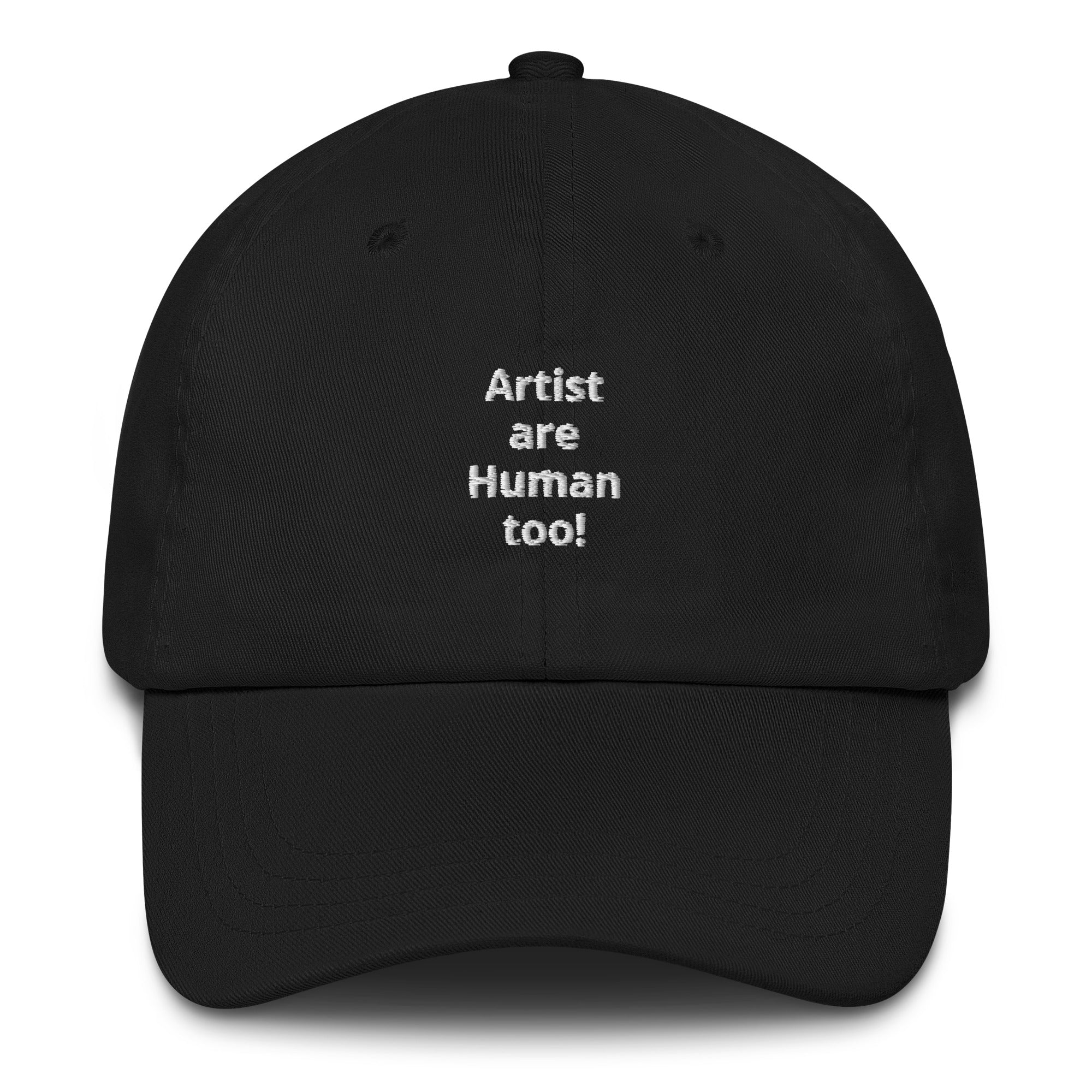 "Artist are human too " Dad hat