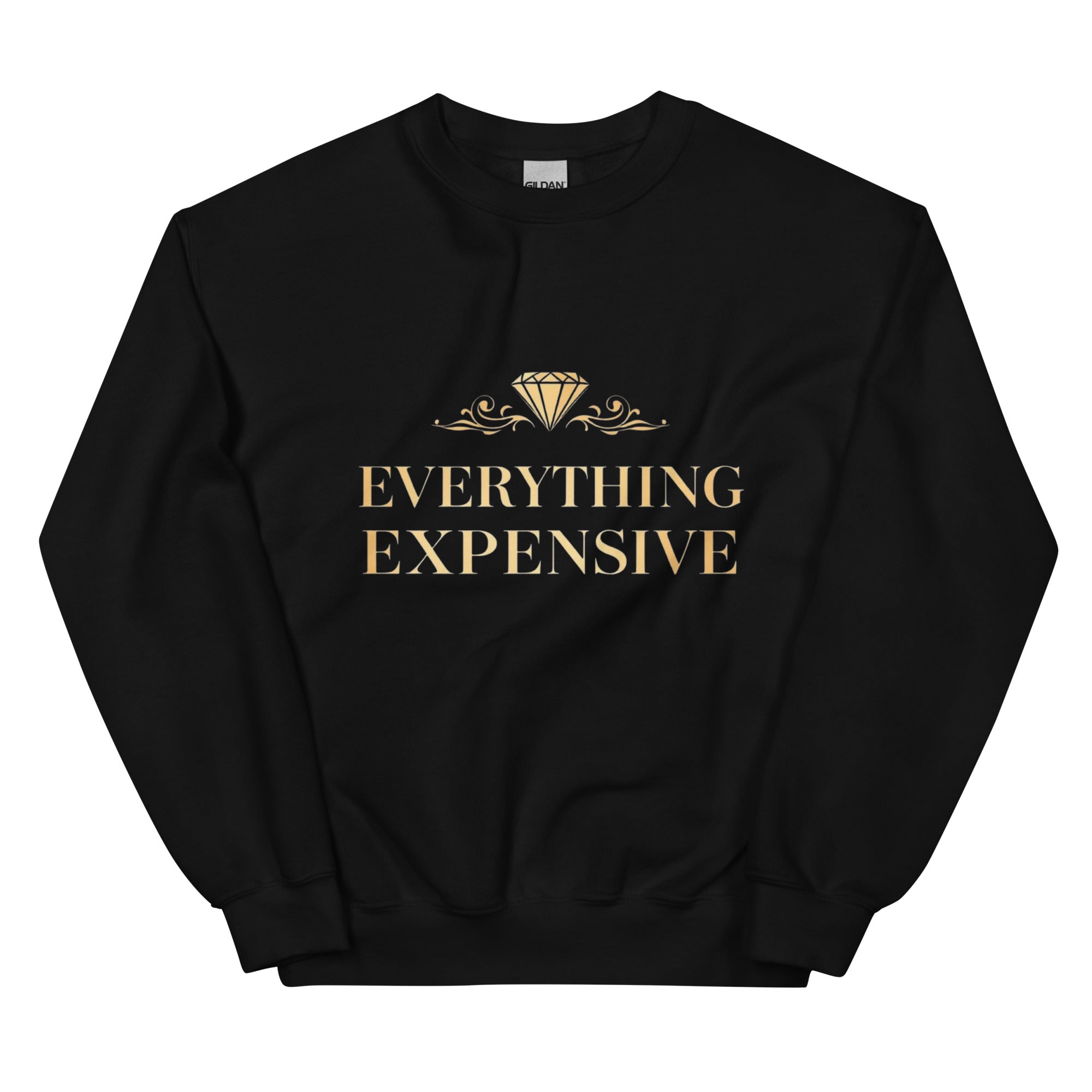 "Everything Expensive" Unisex Sweatshirt