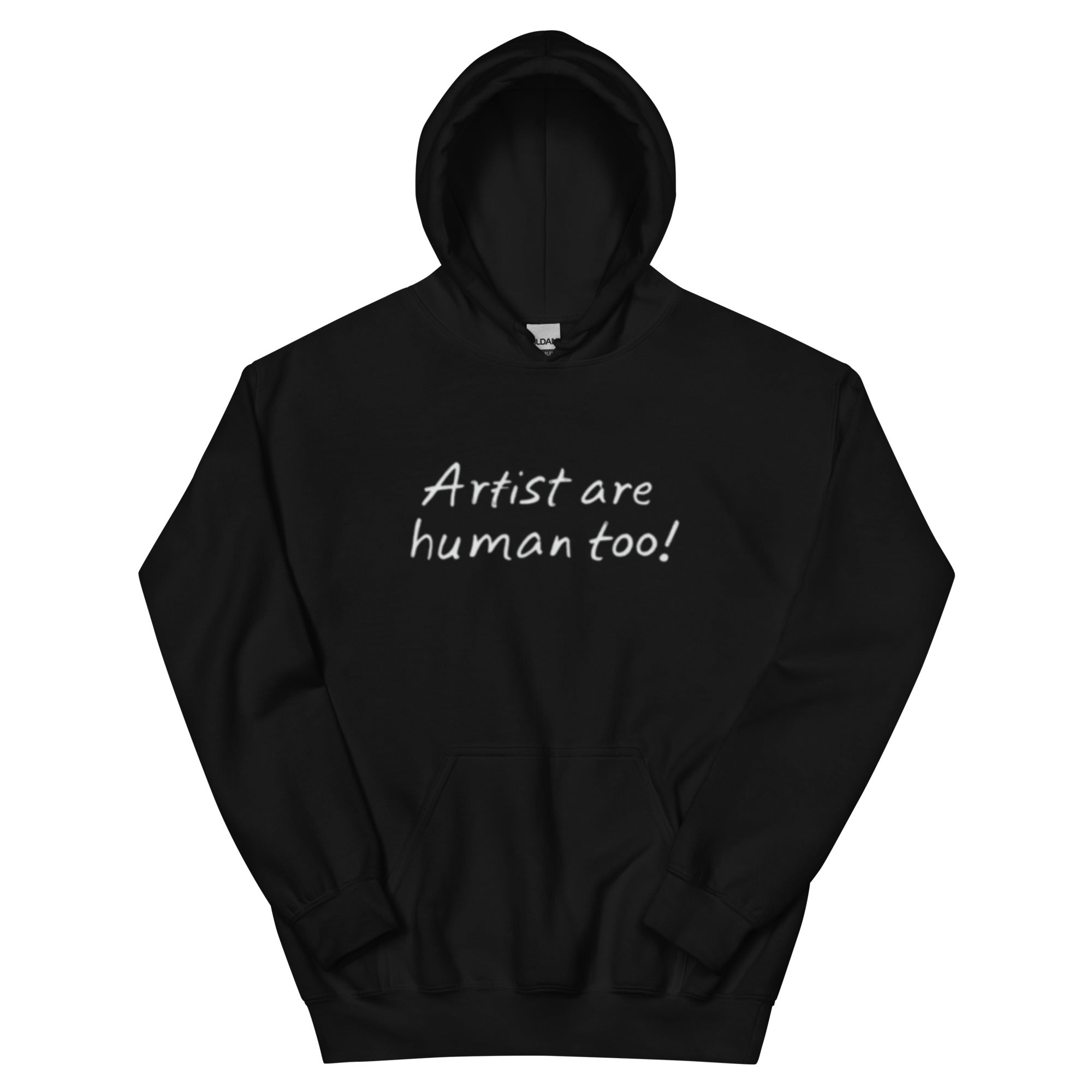 "Artist are human too" Unisex Hoodie