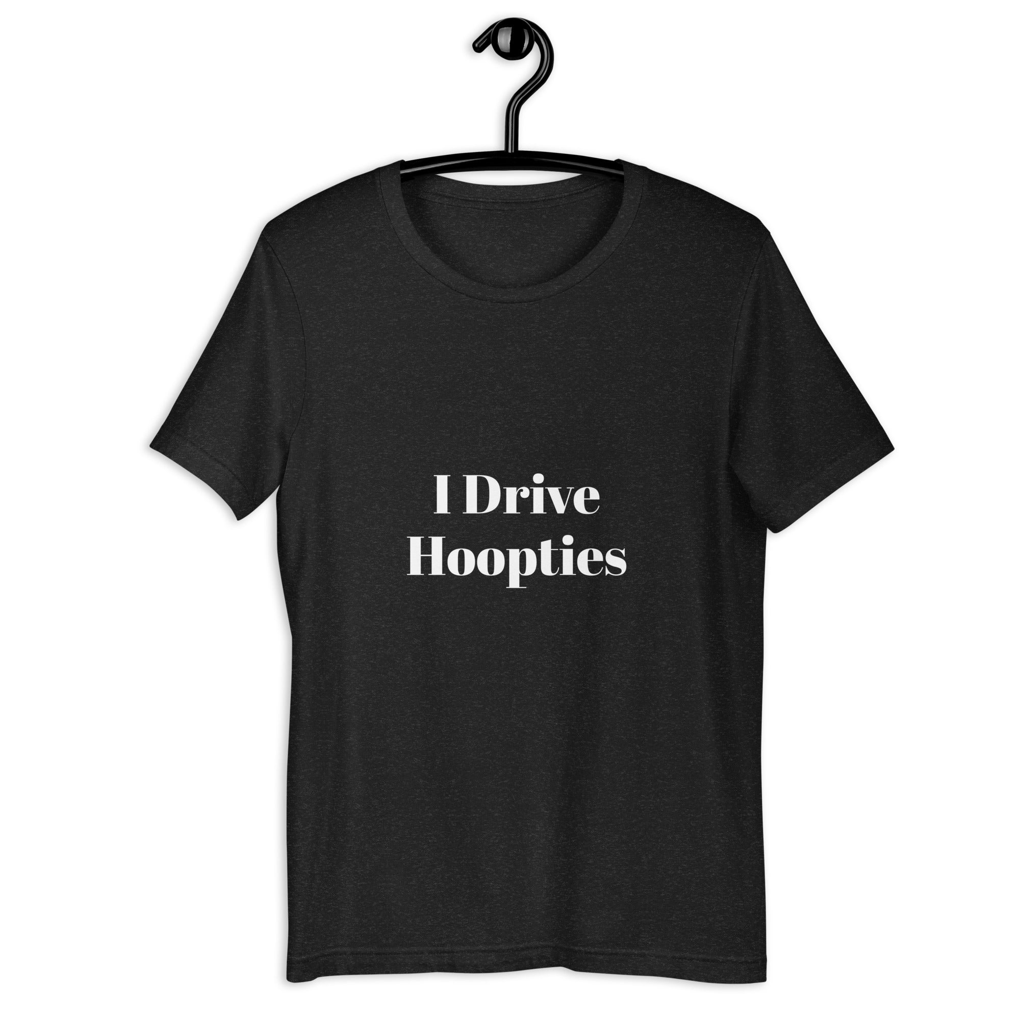 "I drive hoopties" Unisex t-shirt