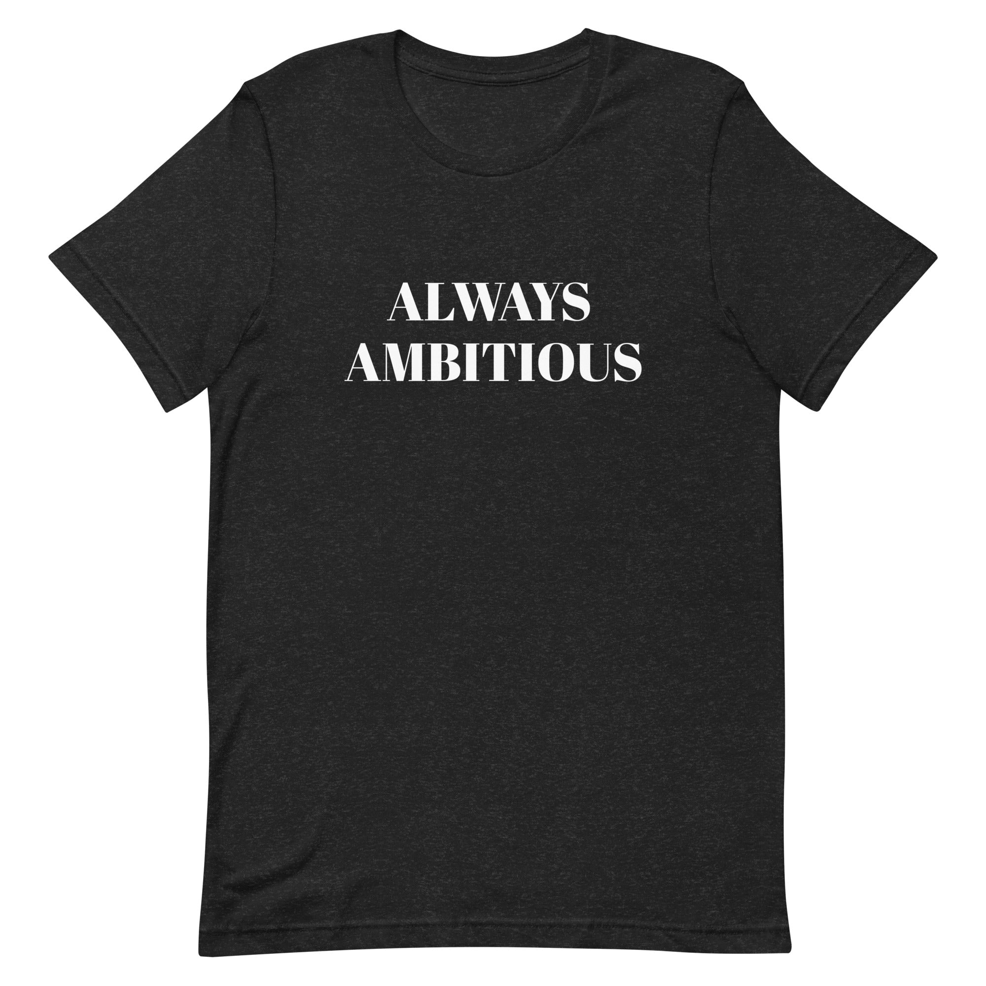 "Always Ambitious" Unisex t-shirt