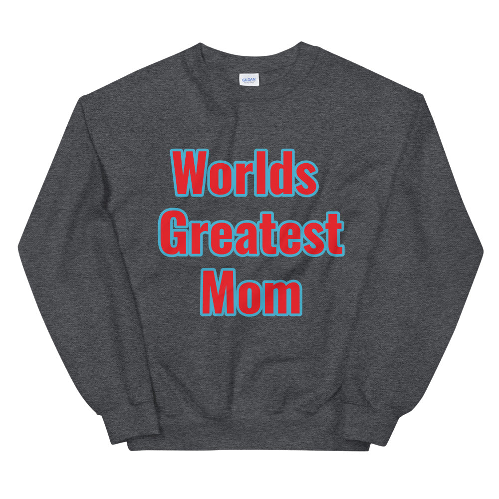 Unisex “Worlds Greatest Mom” Sweatshirt