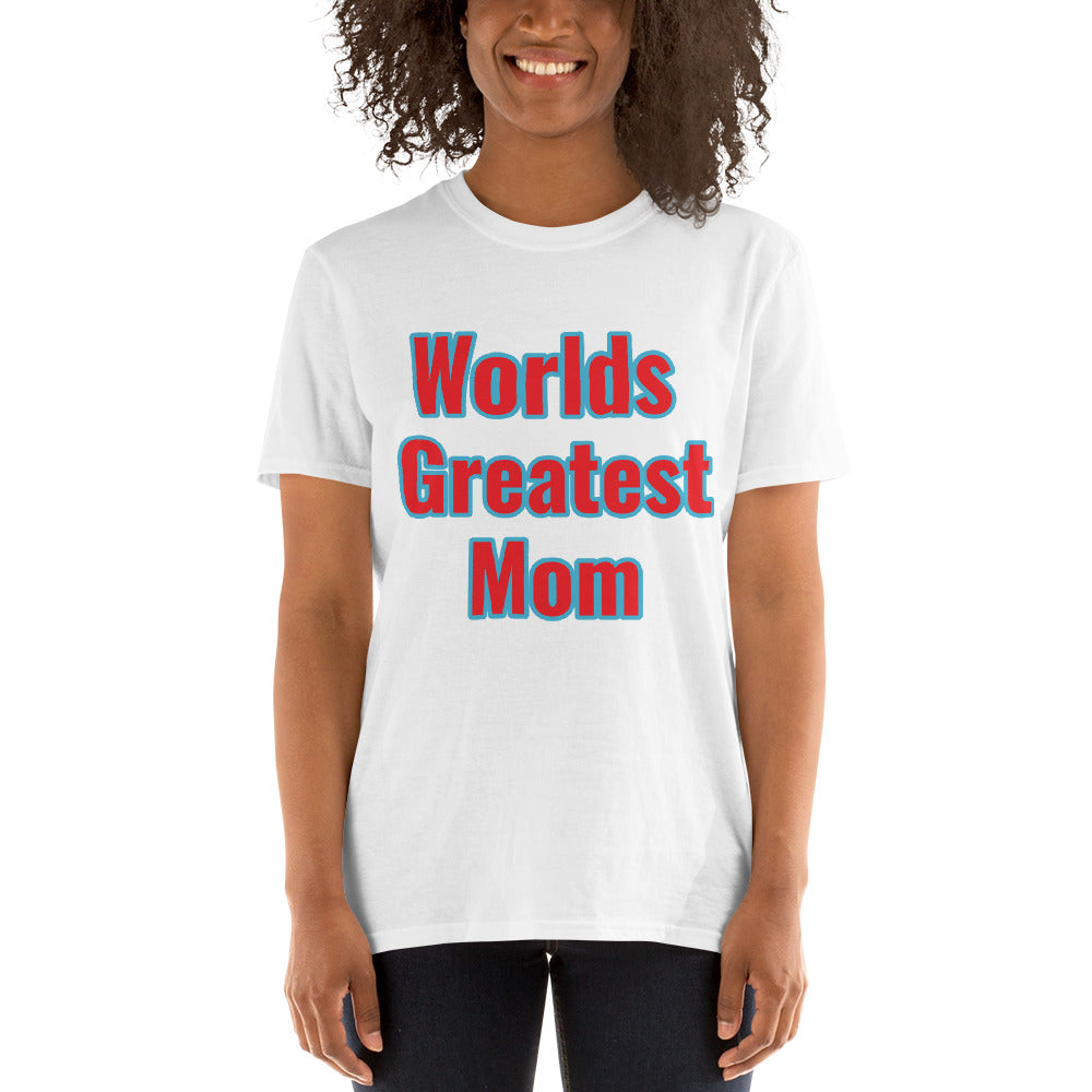 Short-Sleeve Unisex “Worlds Greatest Mom” T-Shirt