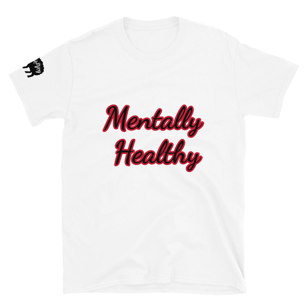 Short-Sleeve Unisex “Mentally Healthy” T-Shirt
