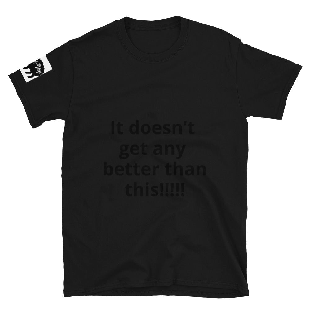 Short-Sleeve Unisex “It doesn’t get” T-Shirt