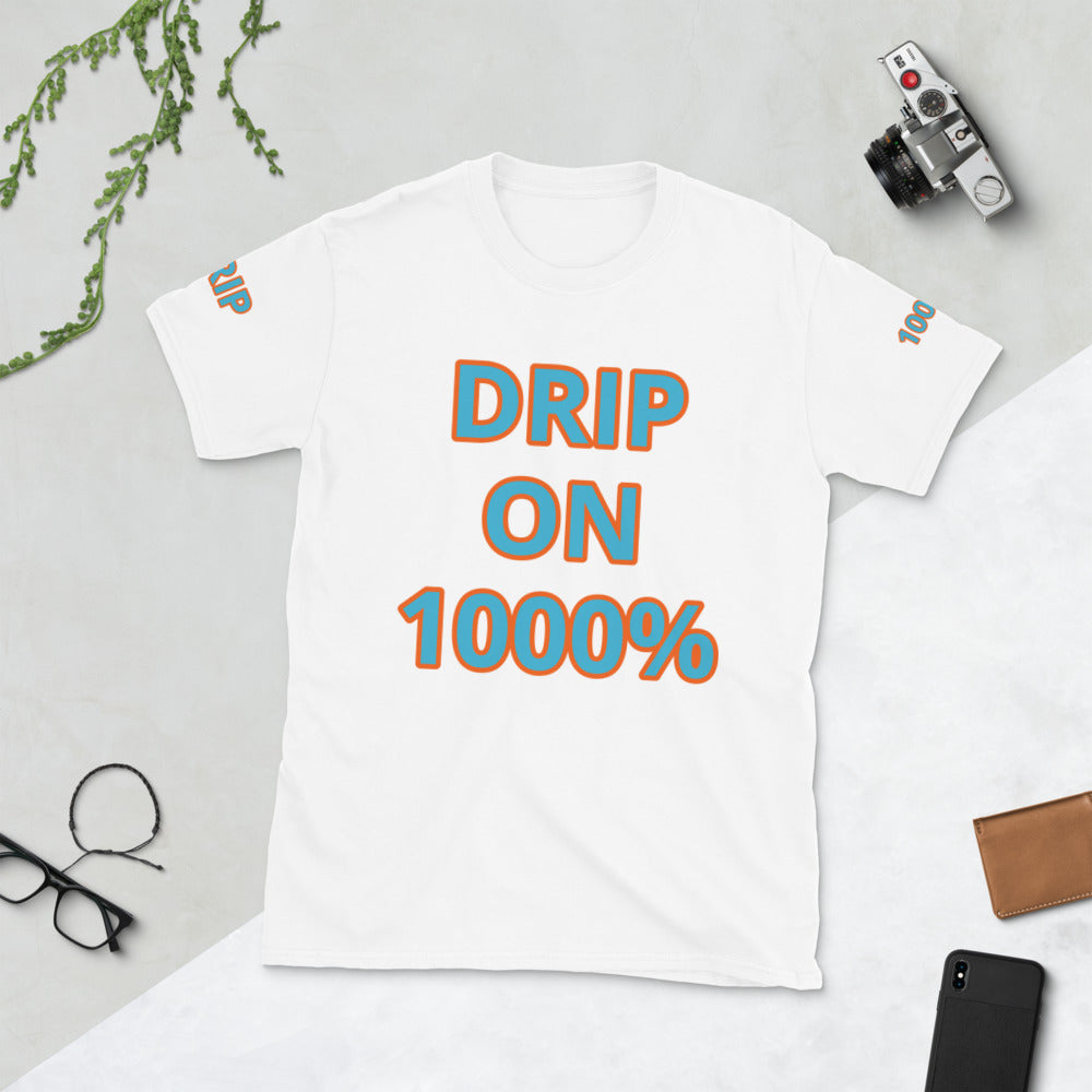 Short-Sleeve Unisex “DRIP ON 1000%”  T-Shirt