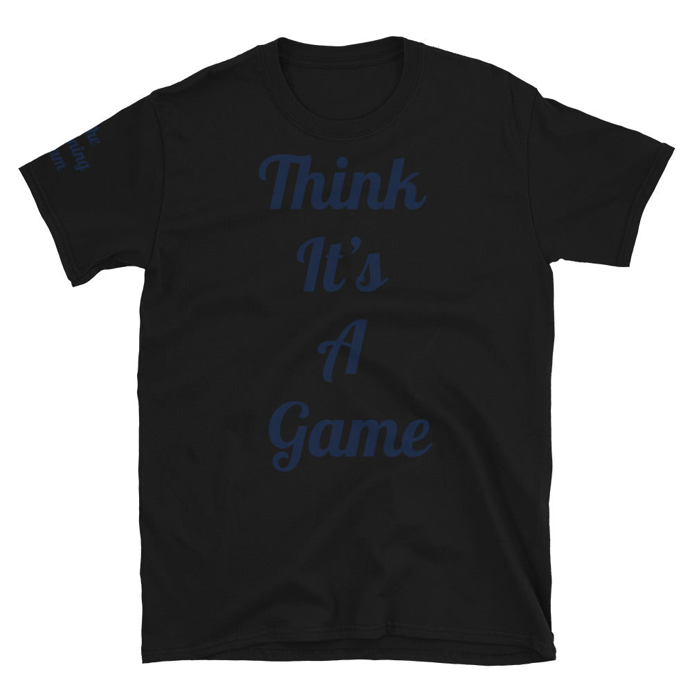 Short-Sleeve Unisex “Think it’s a game” T-Shirt