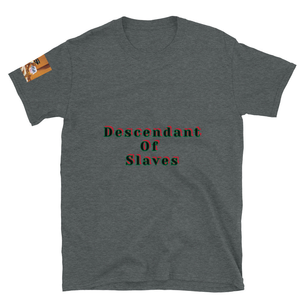 Short-Sleeve Unisex “Descendent of Slaves”  T-Shirt