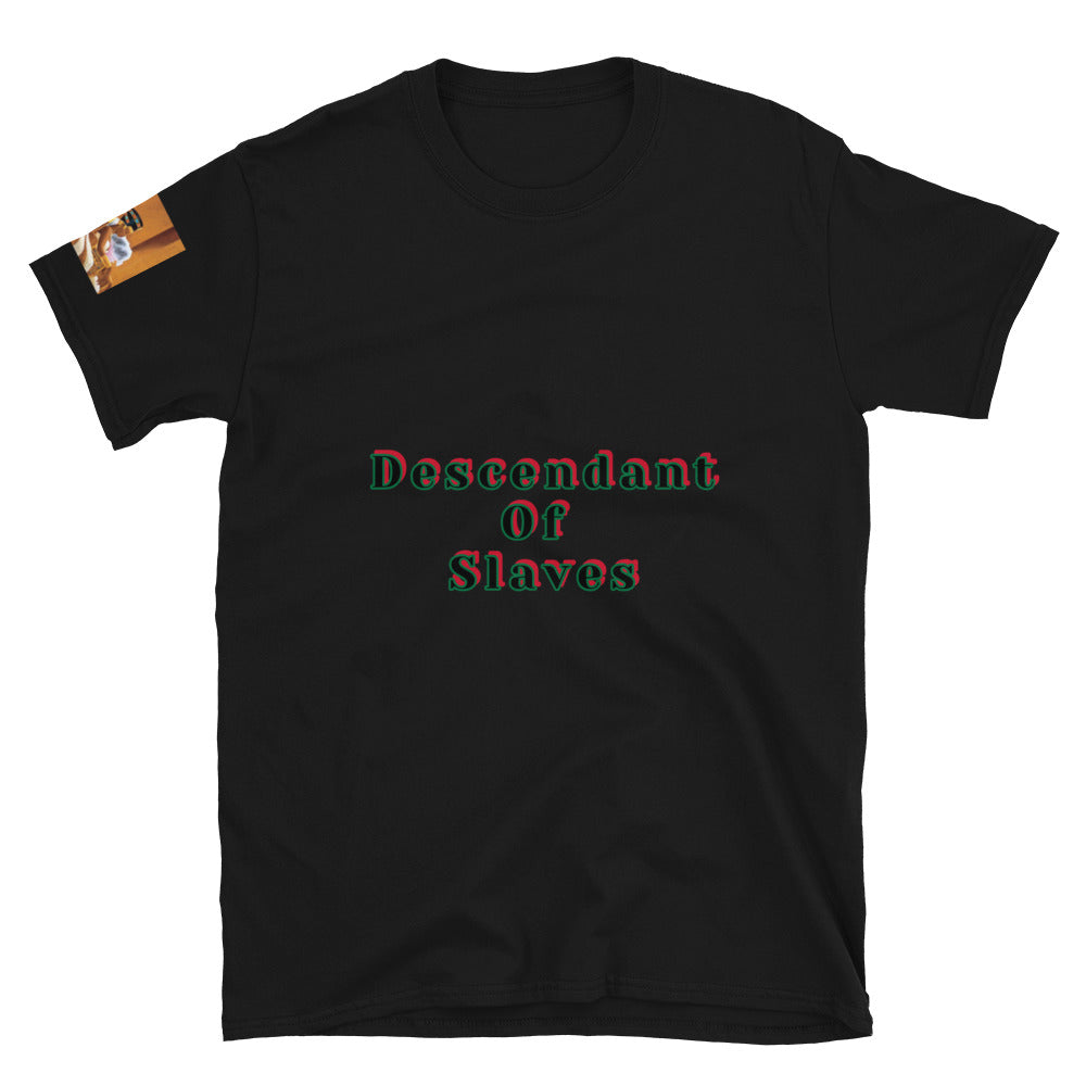 Short-Sleeve Unisex “Descendent of Slaves”  T-Shirt