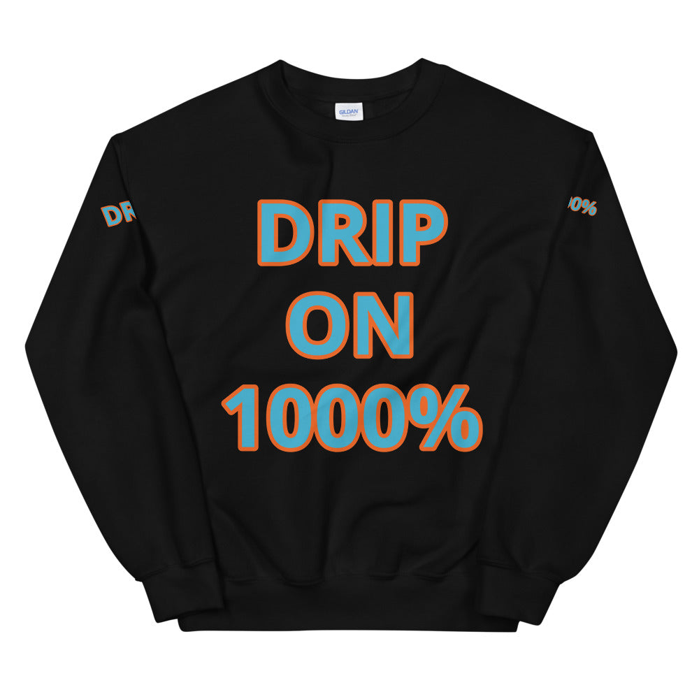 Unisex “DRIP ON 1000%” Sweatshirt