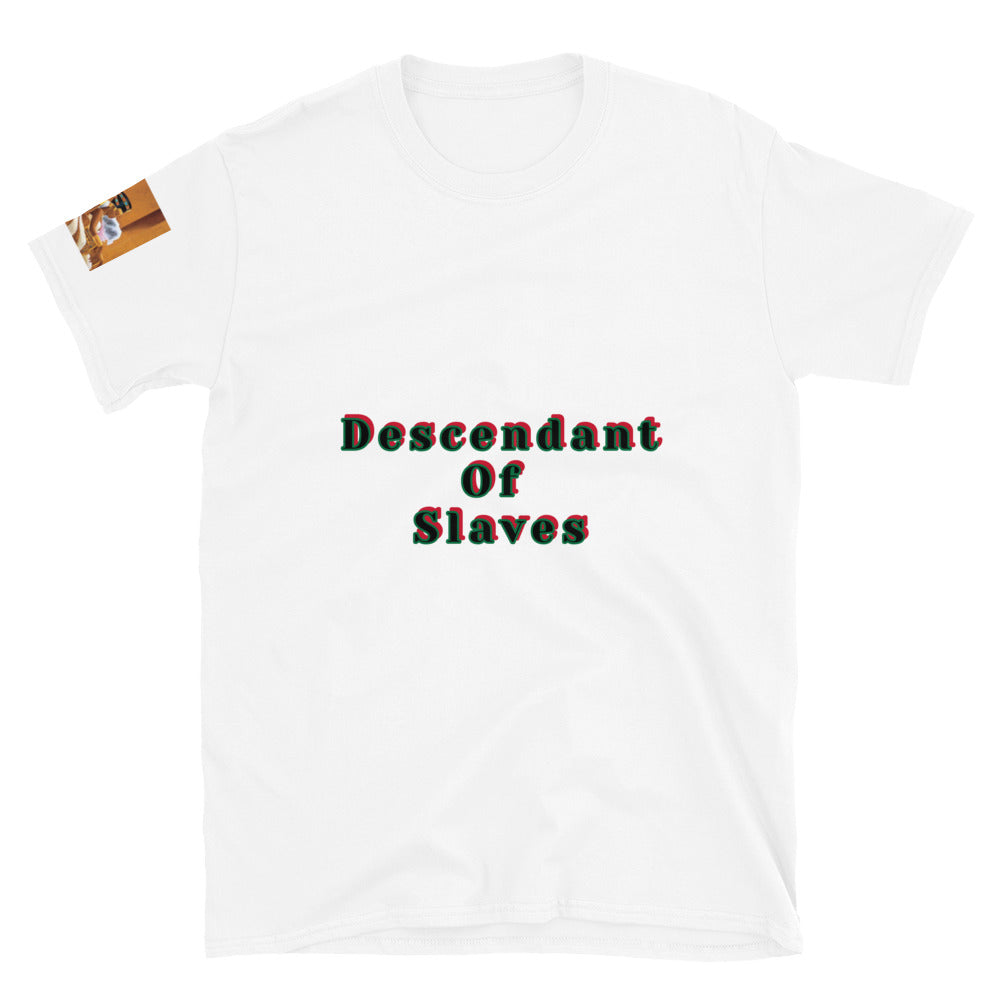 Short-Sleeve Unisex “Descendent of Slaves”  T-Shirt