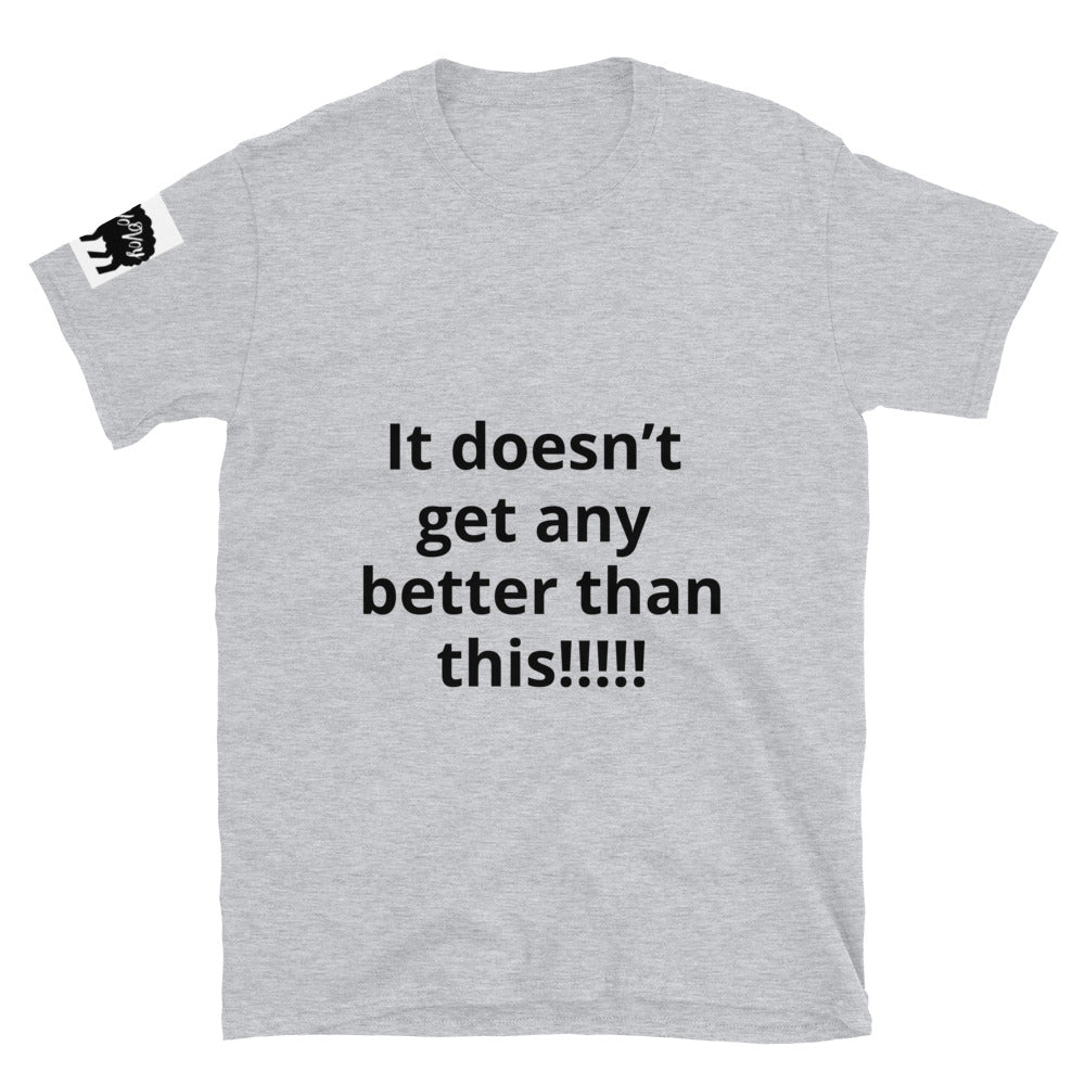 Short-Sleeve Unisex “It doesn’t get” T-Shirt