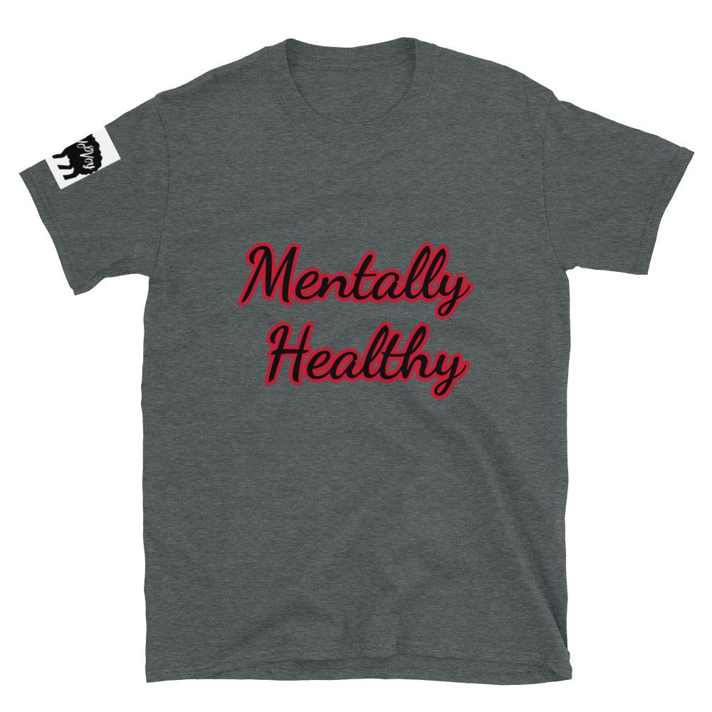 Short-Sleeve Unisex “Mentally Healthy” T-Shirt
