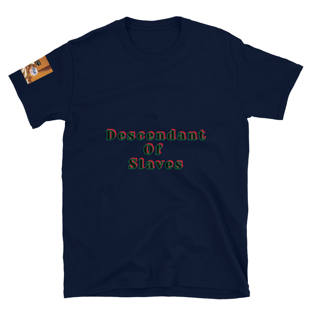 Short-Sleeve Unisex “Descendent of Slaves”  T-Shirt