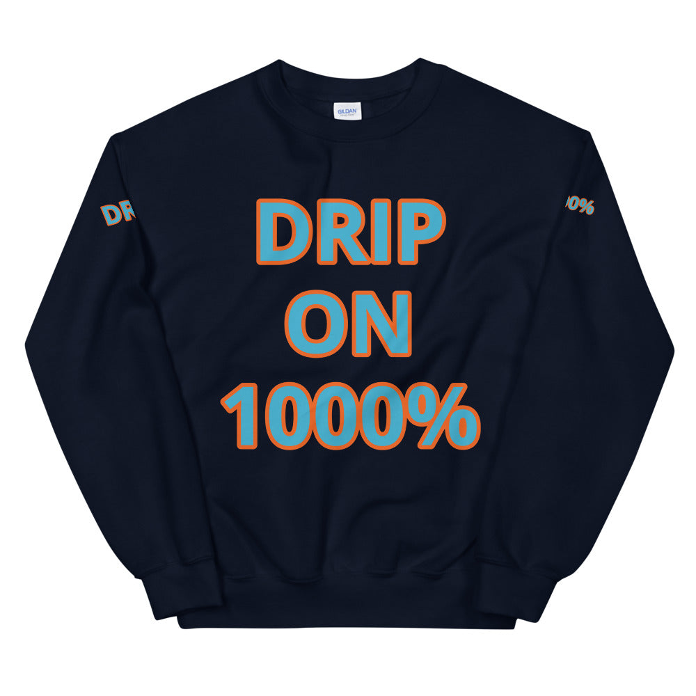 Unisex “DRIP ON 1000%” Sweatshirt