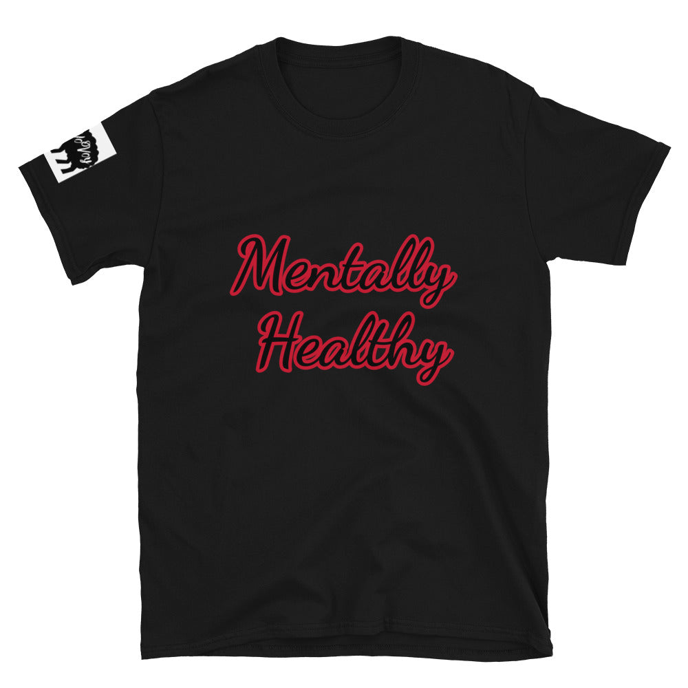 Short-Sleeve Unisex “Mentally Healthy” T-Shirt