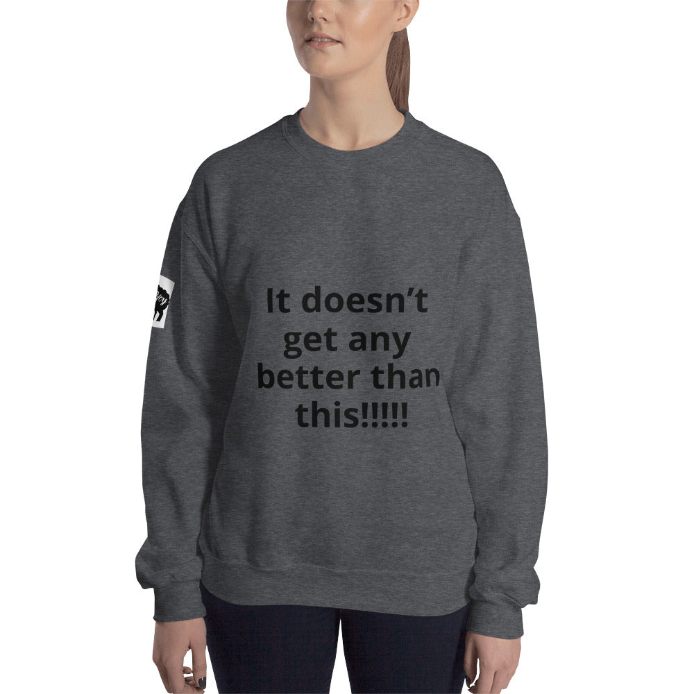 Unisex “It doesn’t get” Sweatshirt