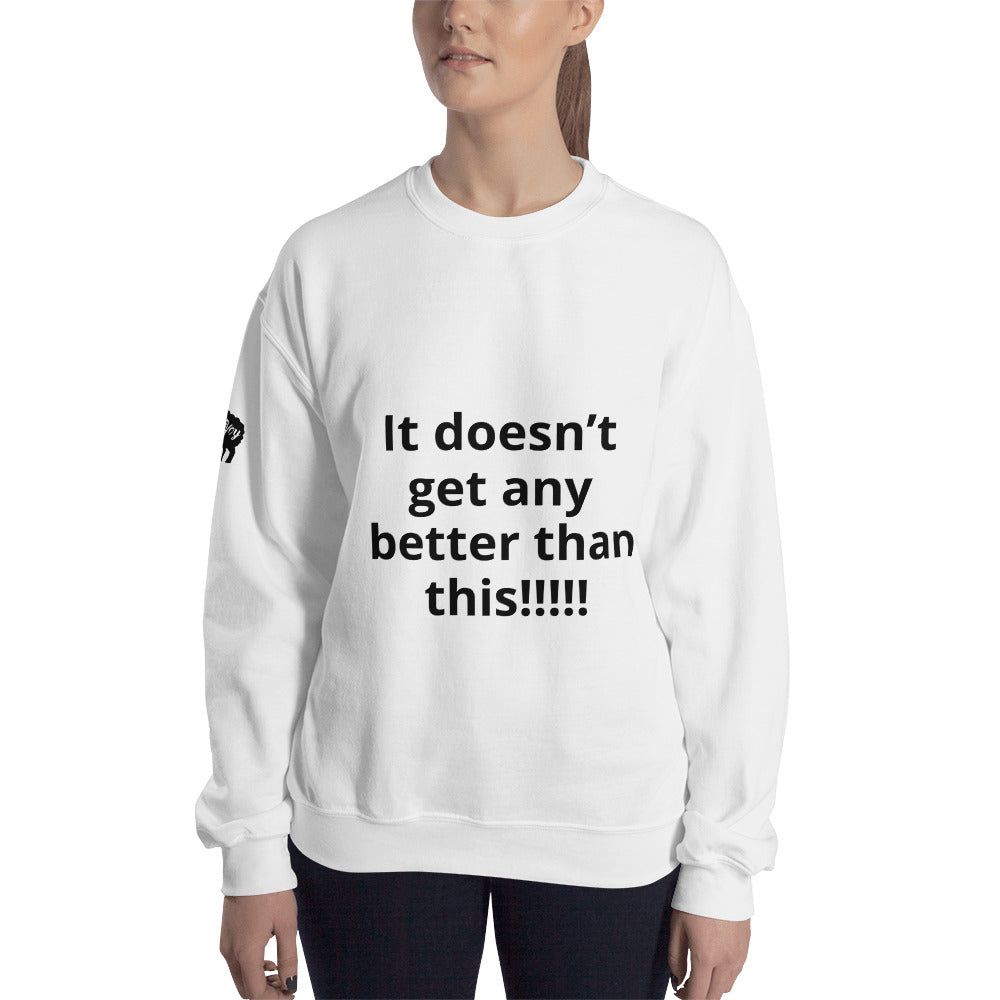 Unisex “It doesn’t get” Sweatshirt