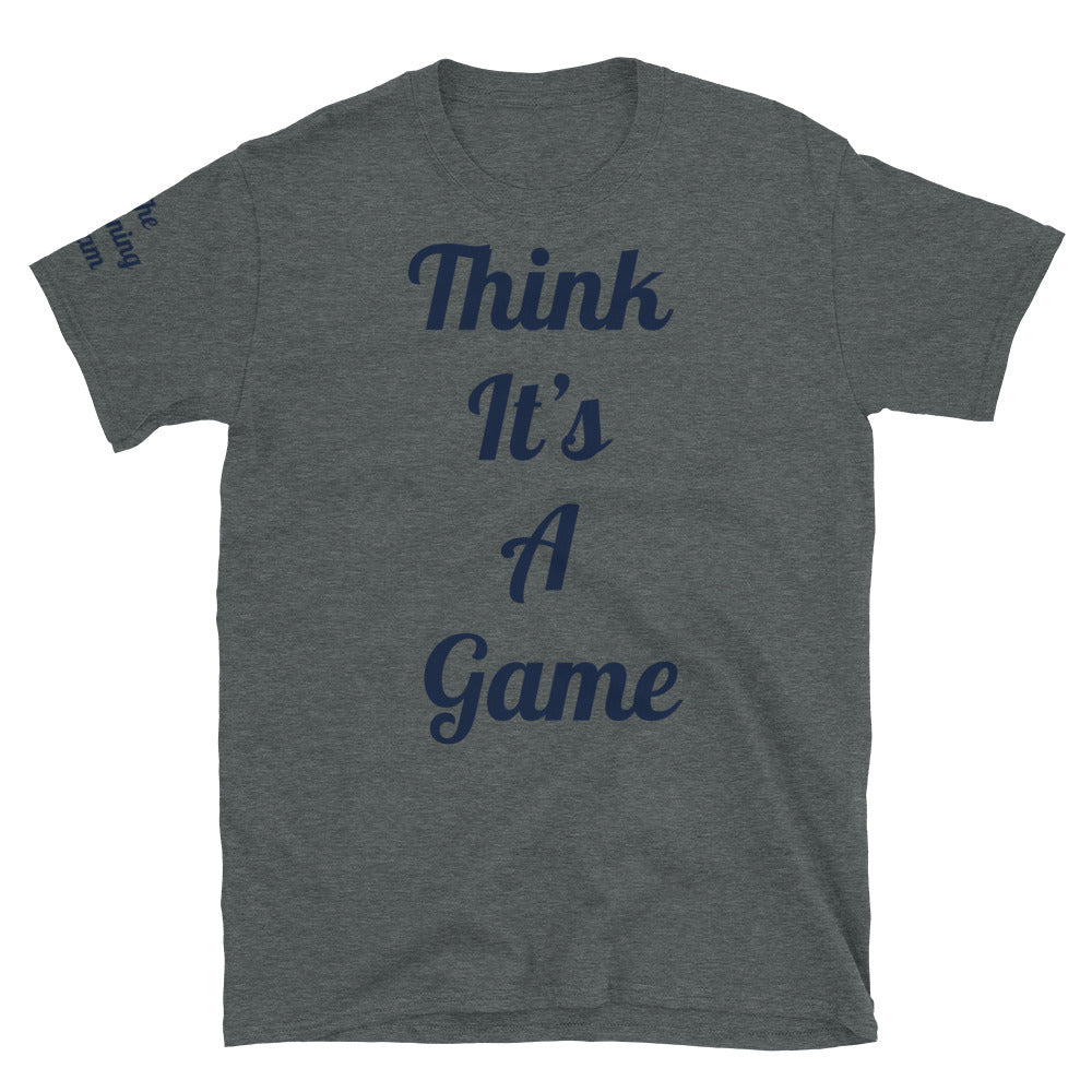 Short-Sleeve Unisex “Think it’s a game” T-Shirt