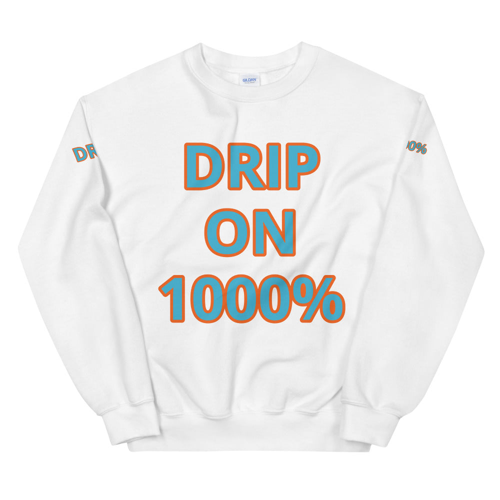 Unisex “DRIP ON 1000%” Sweatshirt