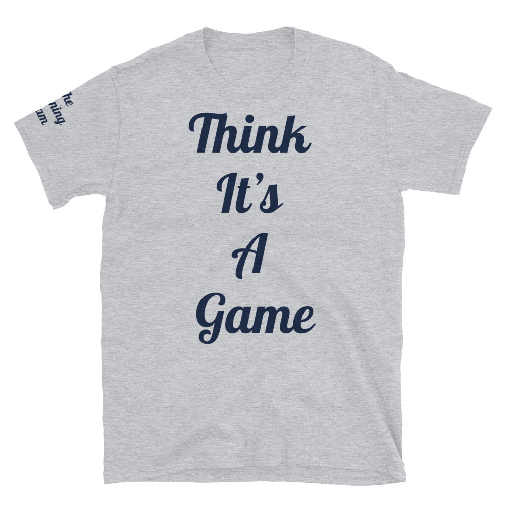 Short-Sleeve Unisex “Think it’s a game” T-Shirt