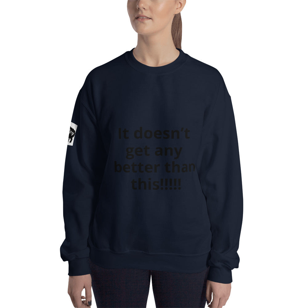 Unisex “It doesn’t get” Sweatshirt