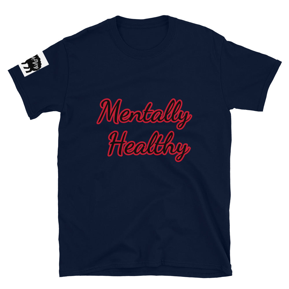 Short-Sleeve Unisex “Mentally Healthy” T-Shirt