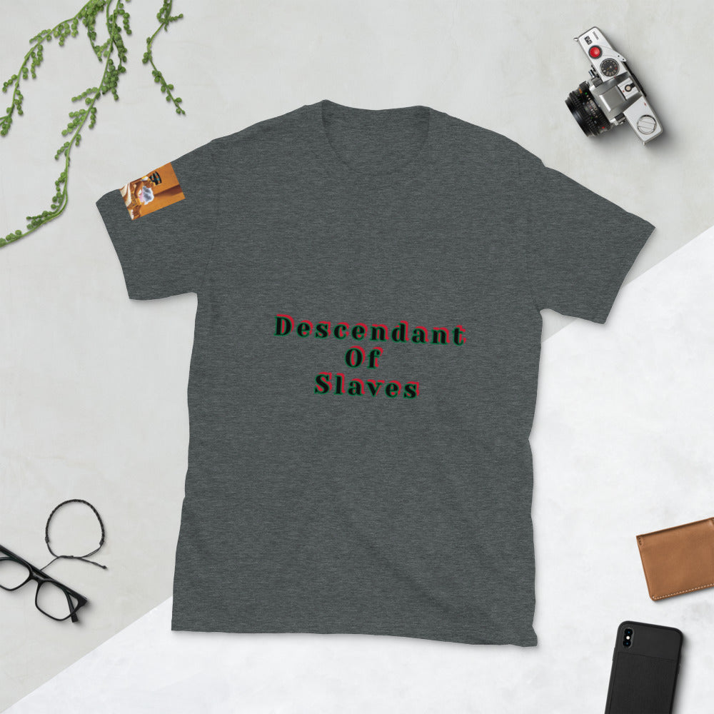 Short-Sleeve Unisex “Descendent of Slaves”  T-Shirt
