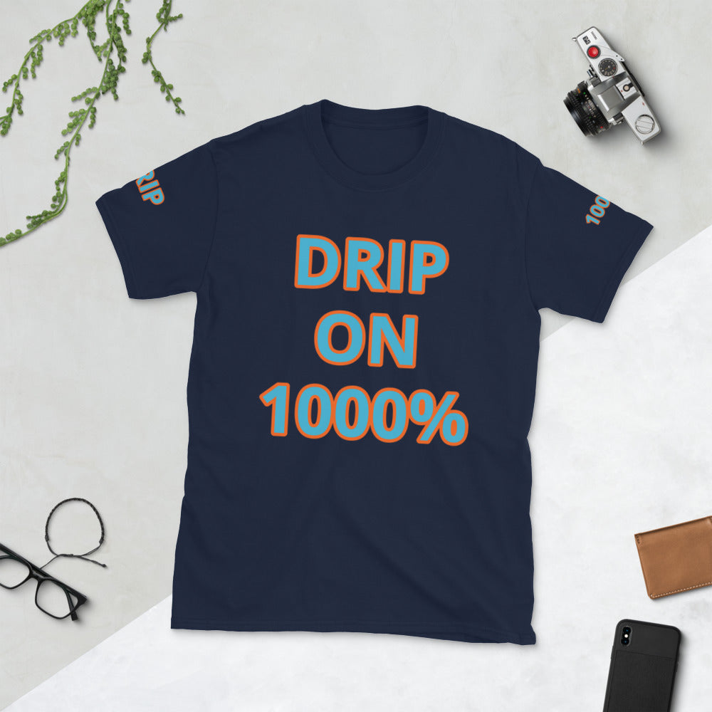 Short-Sleeve Unisex “DRIP ON 1000%”  T-Shirt