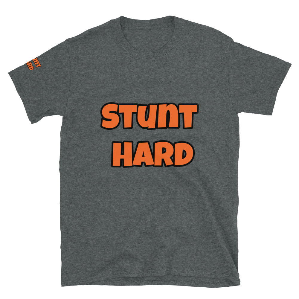 Short-Sleeve Unisex “Stunt Hard” T-Shirt