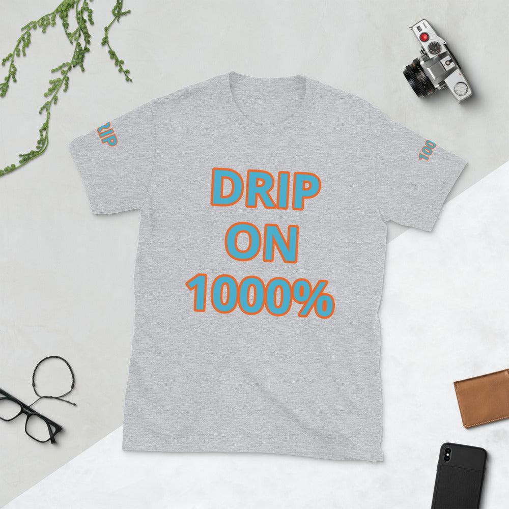 Short-Sleeve Unisex “DRIP ON 1000%”  T-Shirt