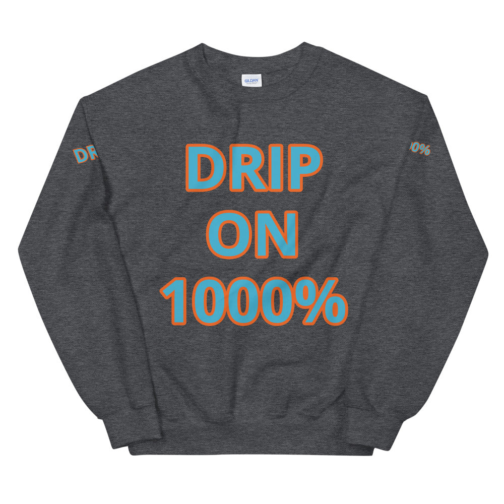 Unisex “DRIP ON 1000%” Sweatshirt
