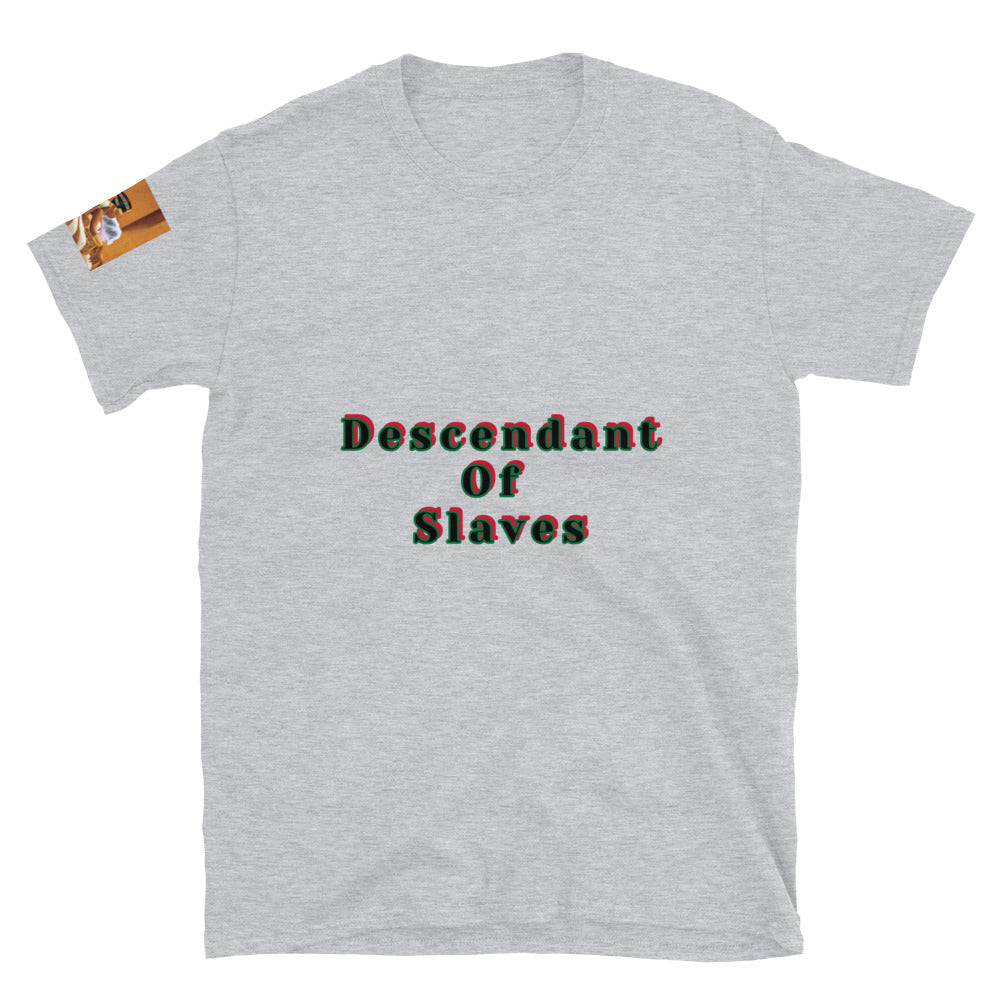 Short-Sleeve Unisex “Descendent of Slaves”  T-Shirt