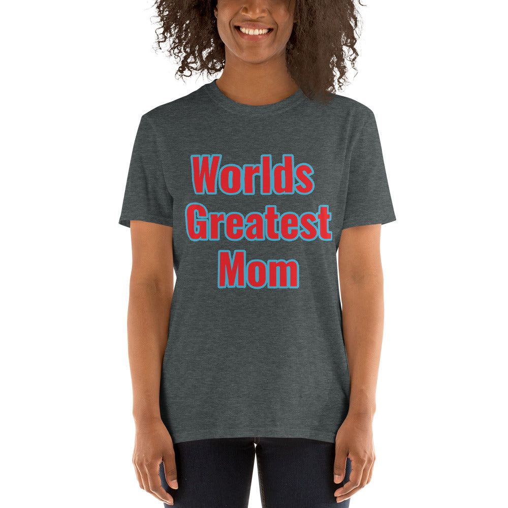 Short-Sleeve Unisex “Worlds Greatest Mom” T-Shirt