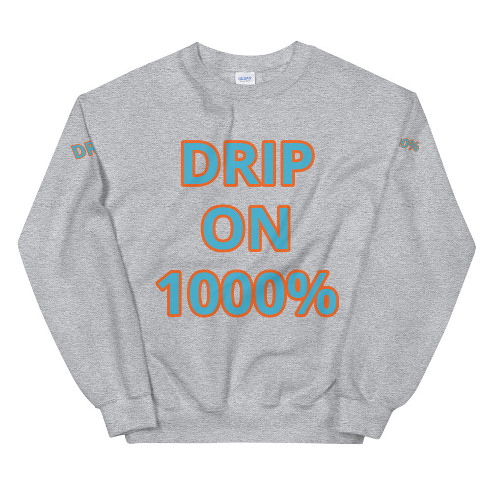 Unisex “DRIP ON 1000%” Sweatshirt