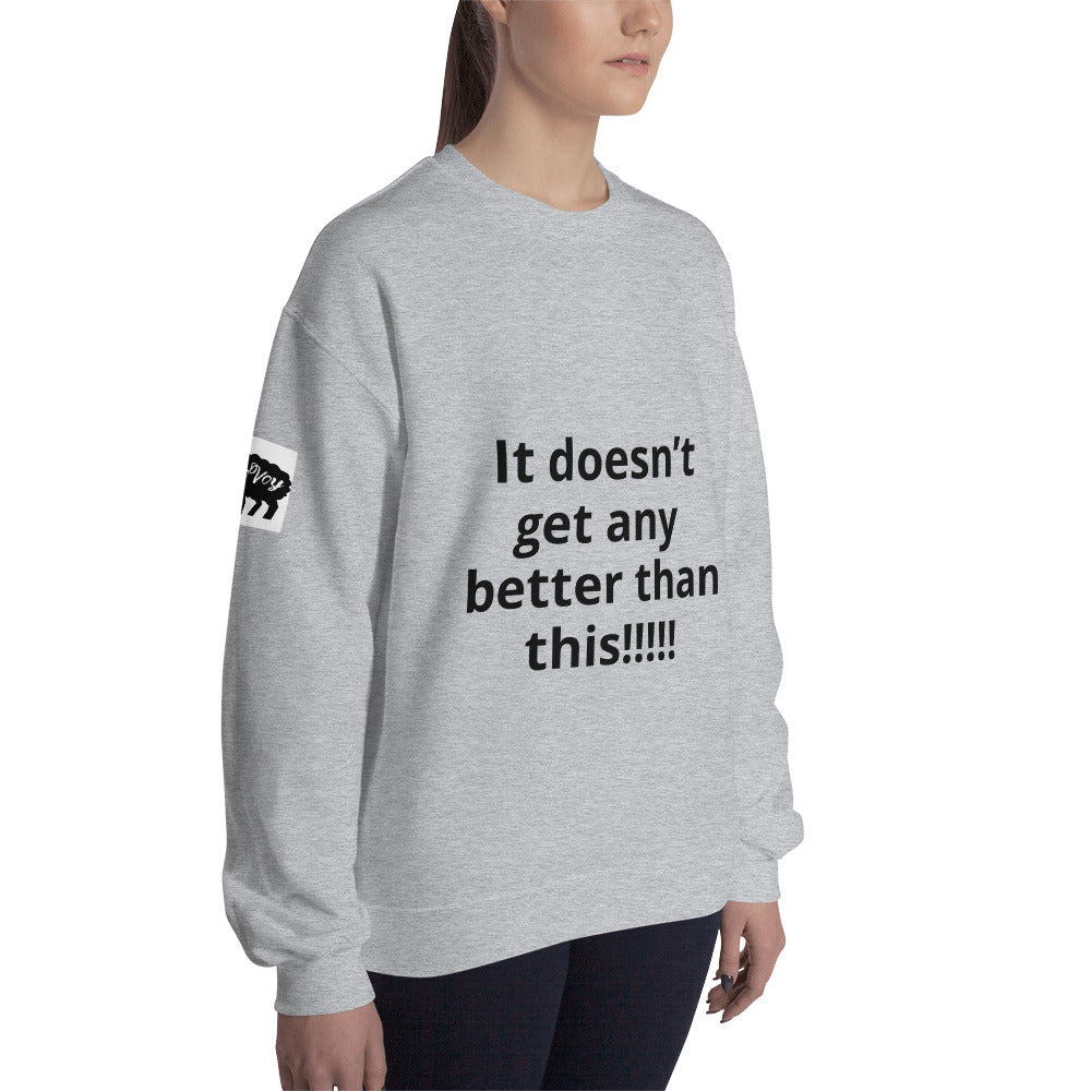 Unisex “It doesn’t get” Sweatshirt
