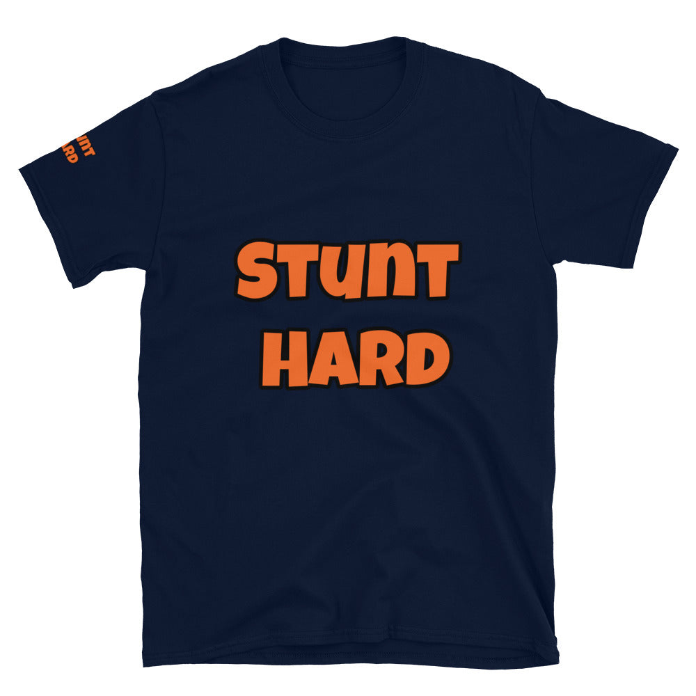 Short-Sleeve Unisex “Stunt Hard” T-Shirt