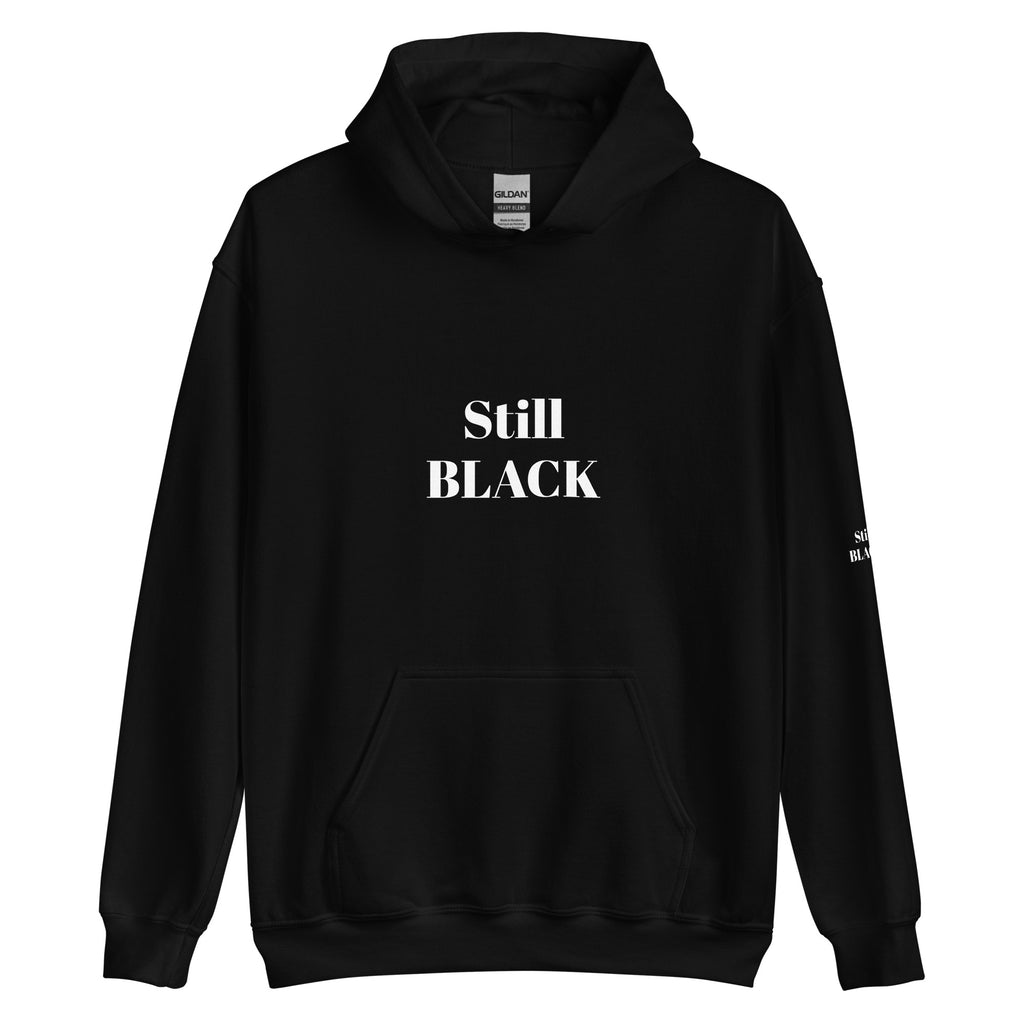 “Still Black” Unisex Hoodie