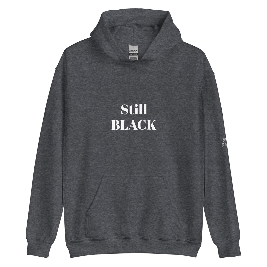 “Still Black” Unisex Hoodie