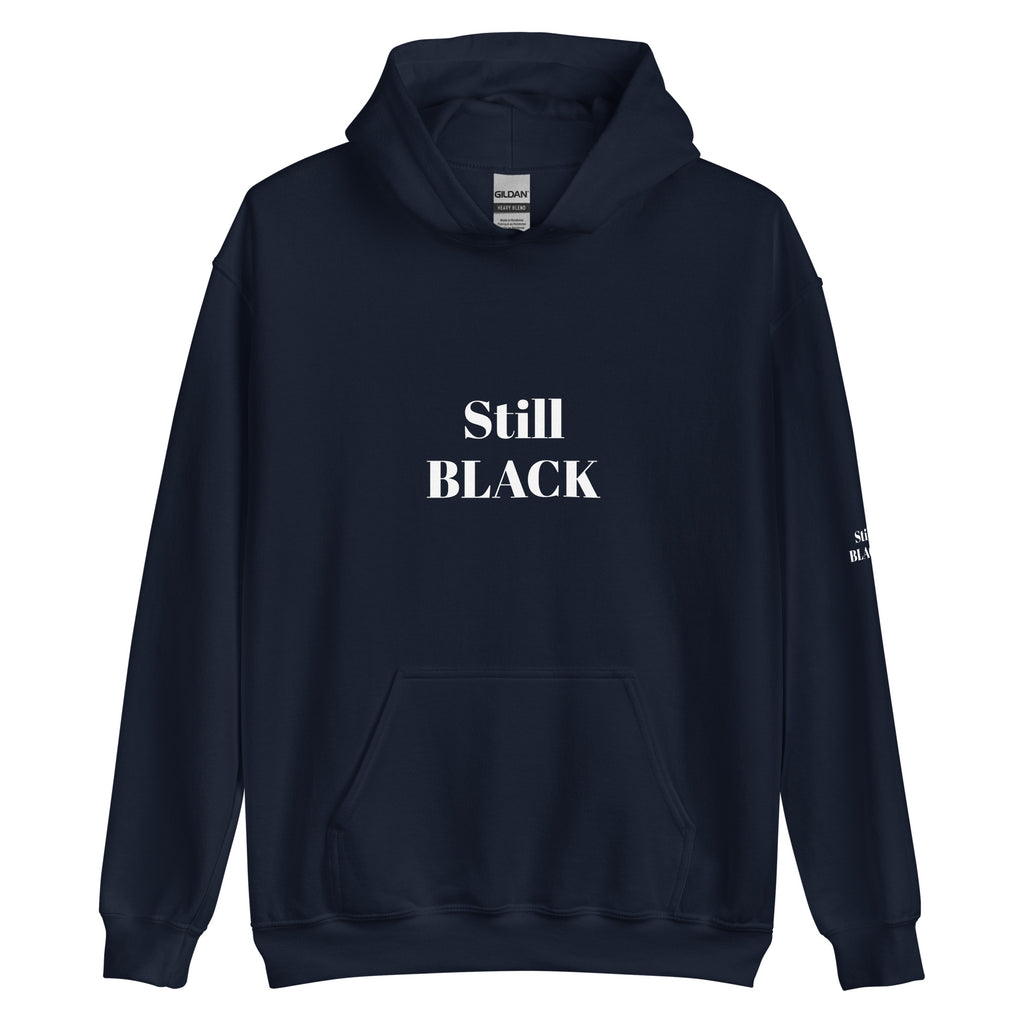 “Still Black” Unisex Hoodie