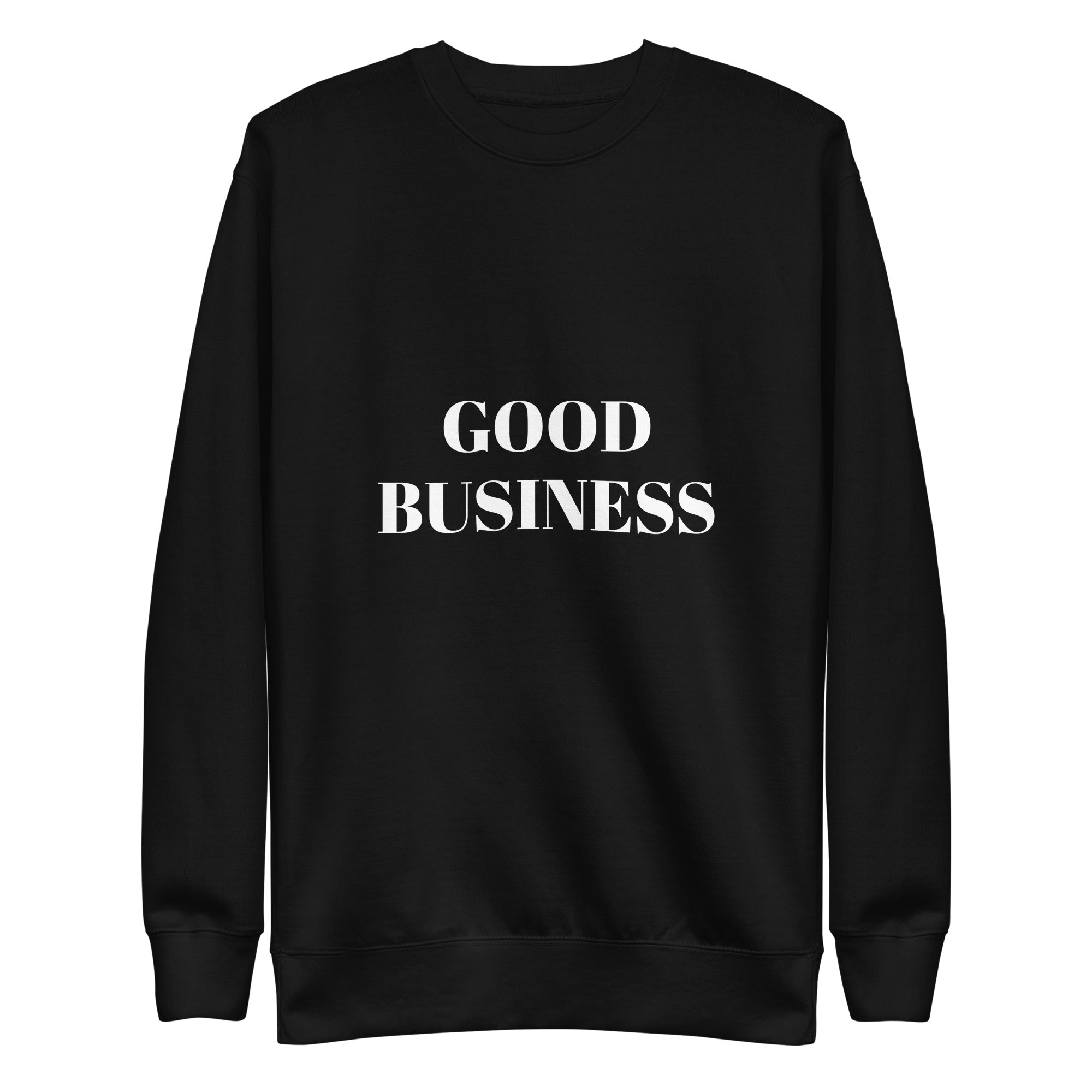 “Good Business” Unisex Premium Sweatshirt