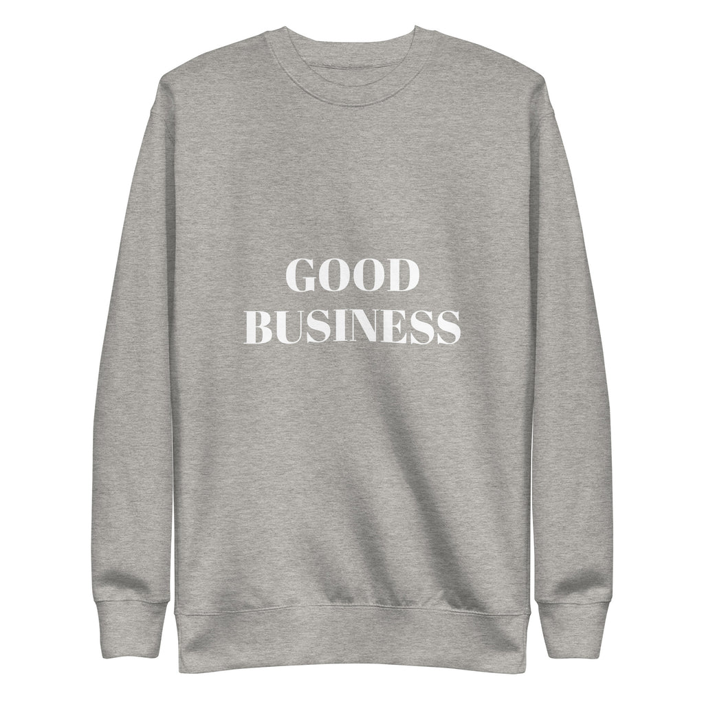 “Good Business” Unisex Premium Sweatshirt