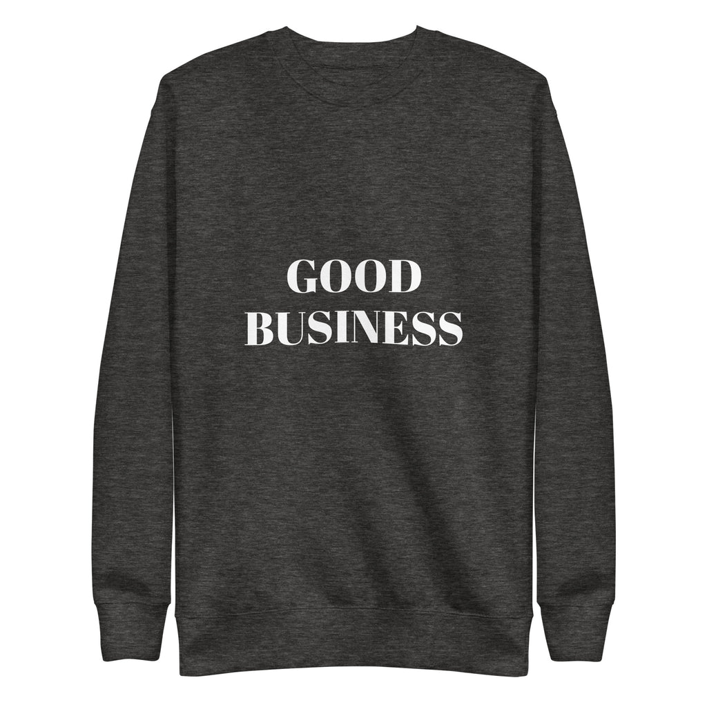 “Good Business” Unisex Premium Sweatshirt