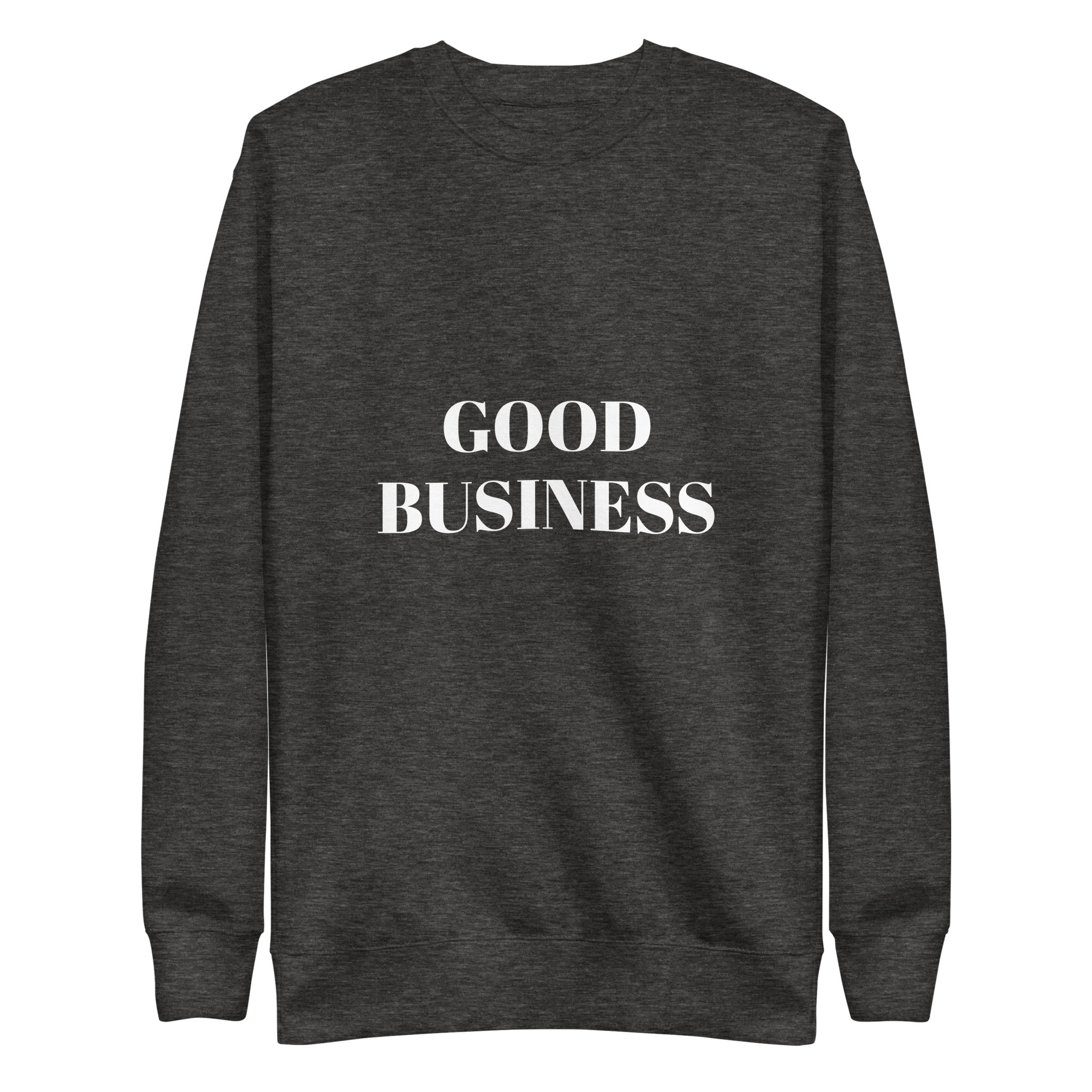 “Good Business” Unisex Premium Sweatshirt