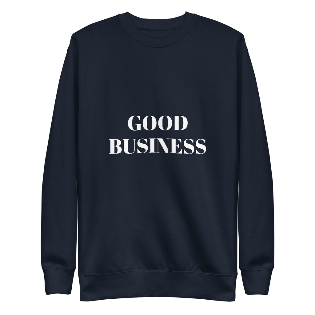 “Good Business” Unisex Premium Sweatshirt