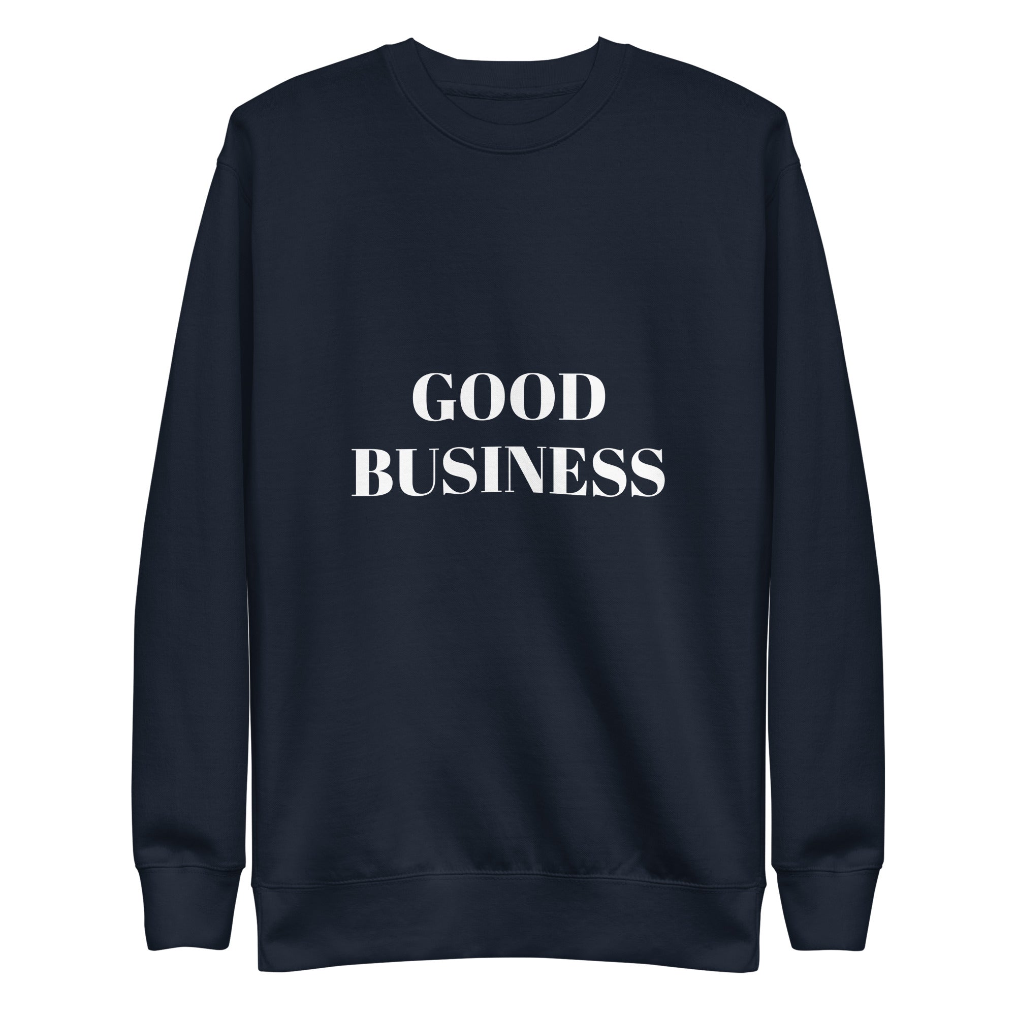 “Good Business” Unisex Premium Sweatshirt