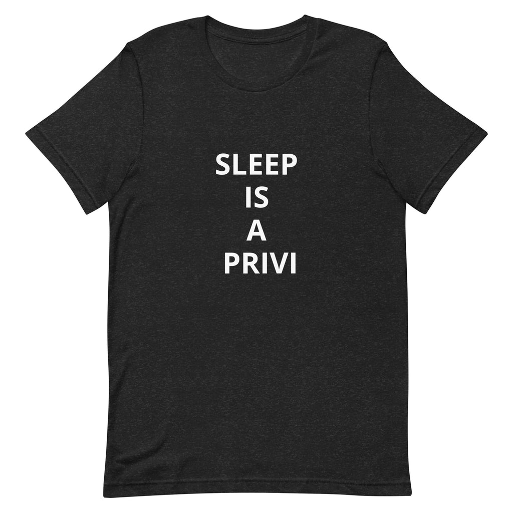 “Sleep is a Privilege” Unisex t-shirt