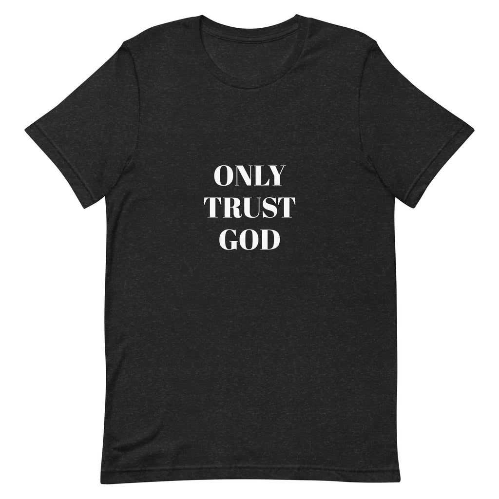 “Only Trust God” Unisex t-shirt