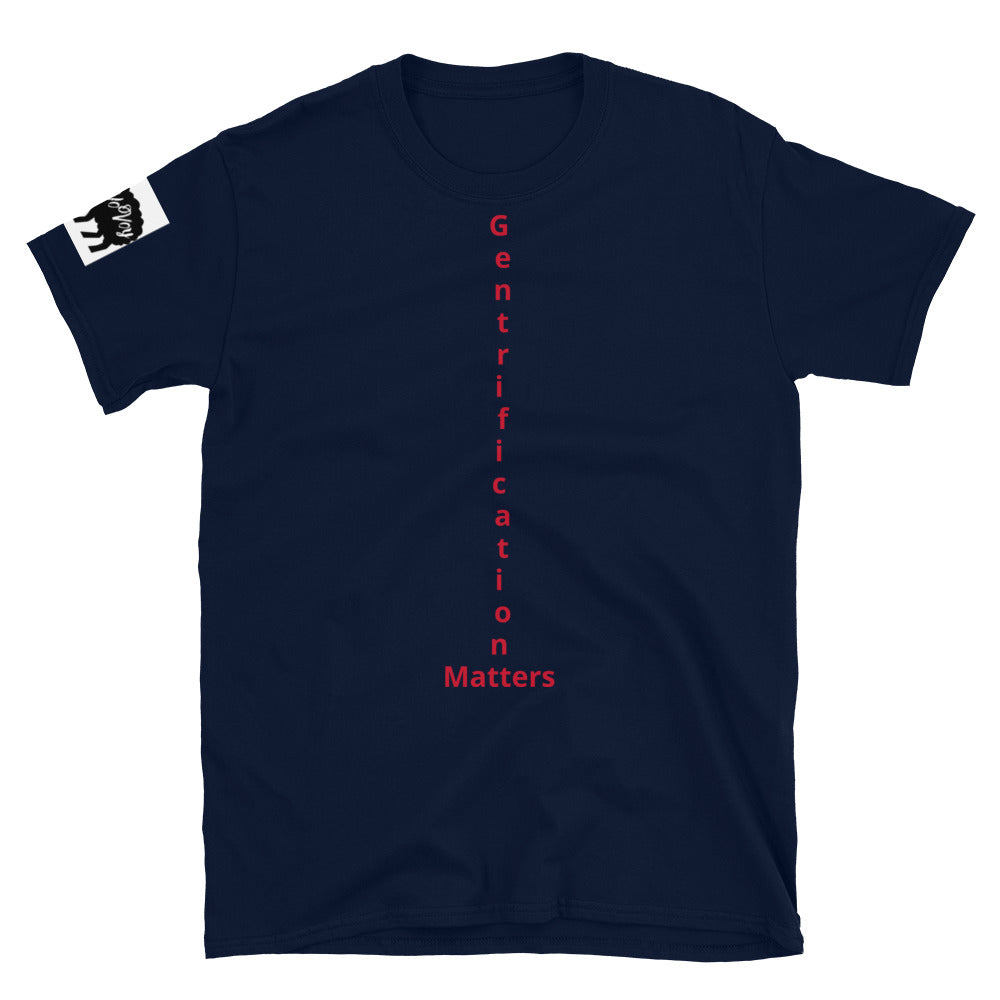 Short-Sleeve Unisex “Gentrification Matters” T-Shirt