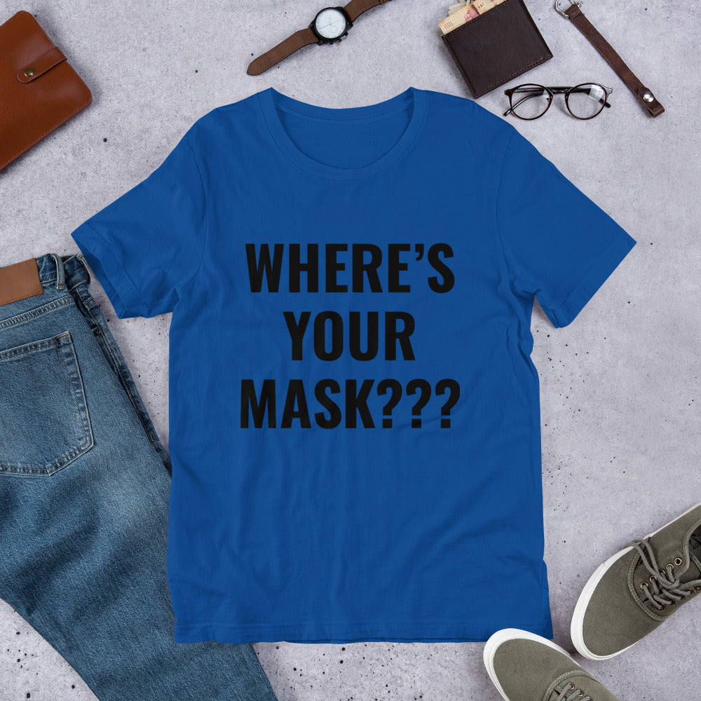 Short-Sleeve Unisex “Where’s Your Mask” T-Shirt